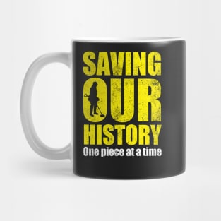 Metal detecting tshirt - saving our history one piece at a time Mug